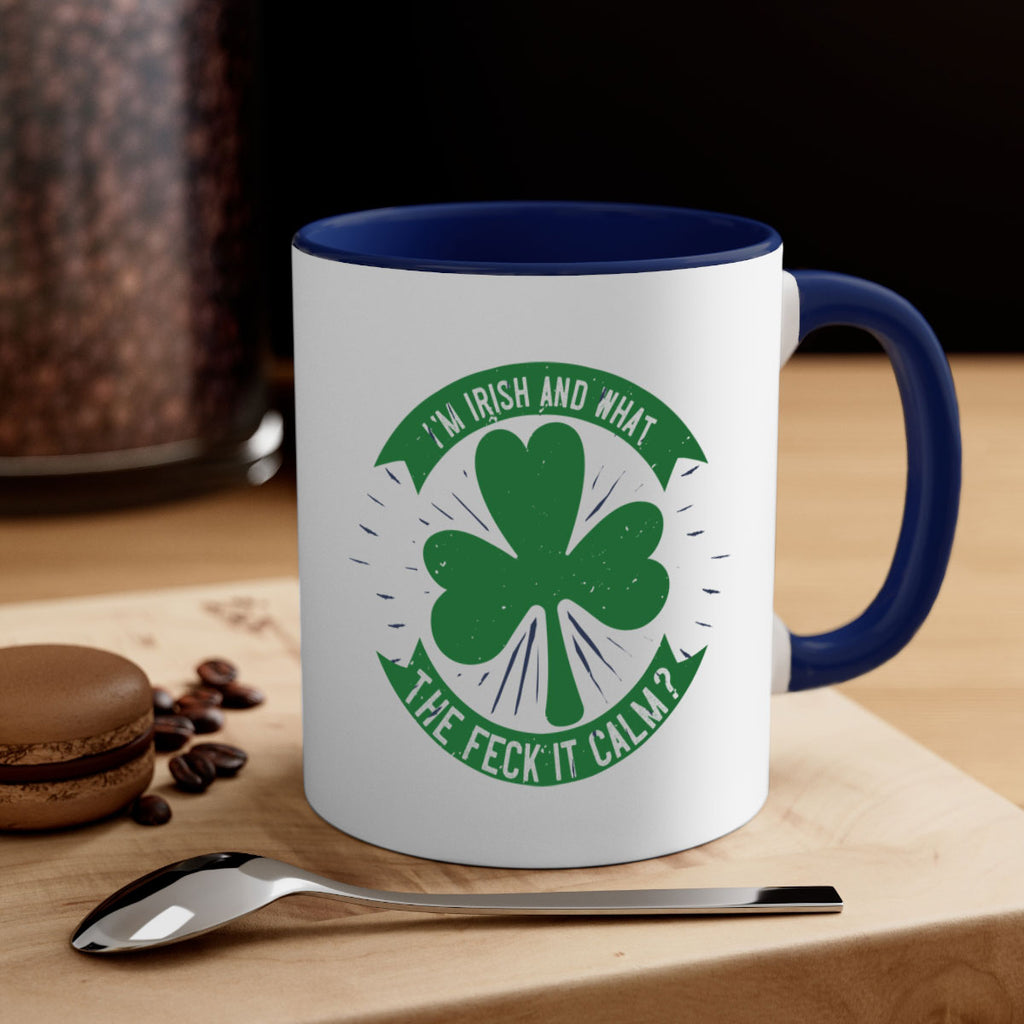 i’m irish and what the feck it calm Style 129#- St Patricks Day-Mug / Coffee Cup