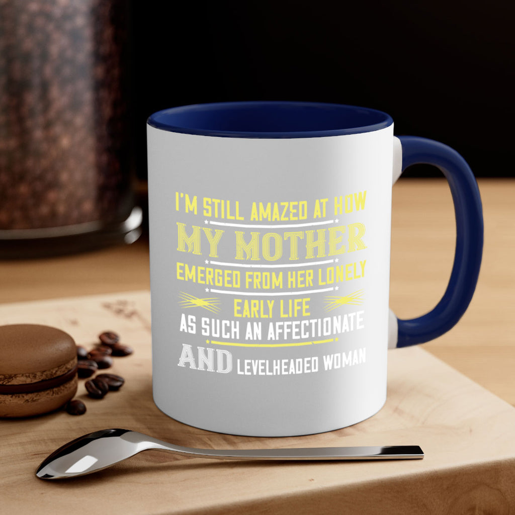 i’m still amazed at how my mothe 139#- mom-Mug / Coffee Cup