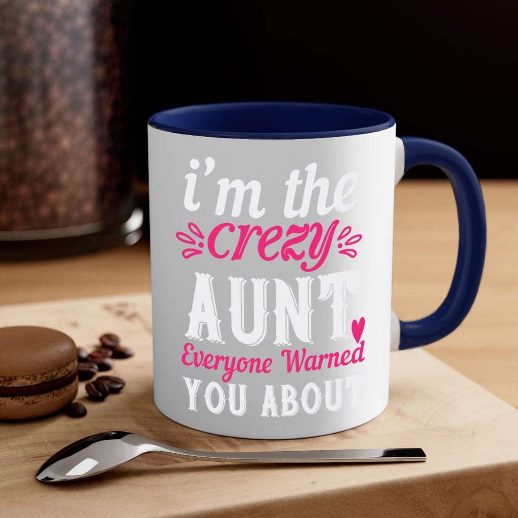 i’m the crezy aunt everyone warned you about Style 41#- aunt-Mug / Coffee Cup