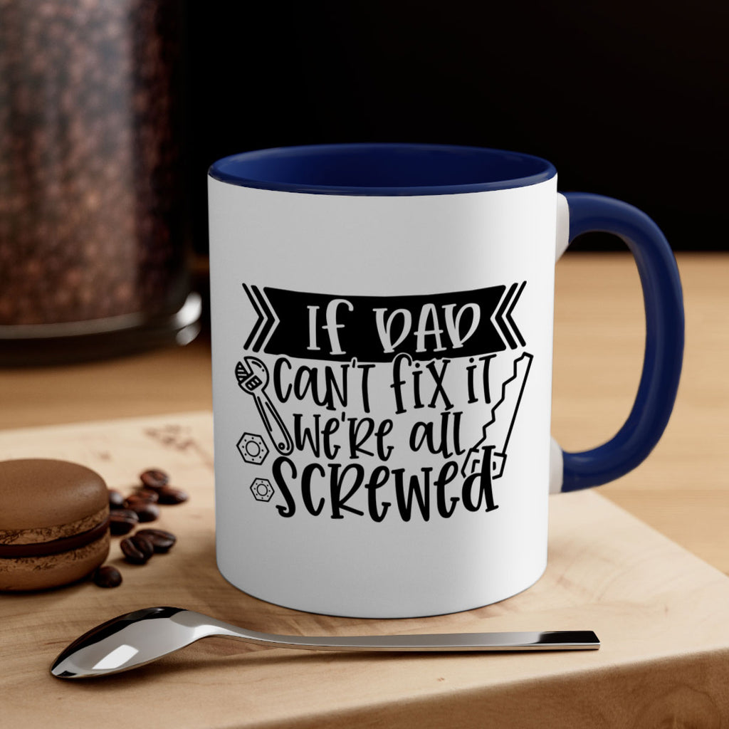 if dad cant fix it were all screwed 33#- fathers day-Mug / Coffee Cup