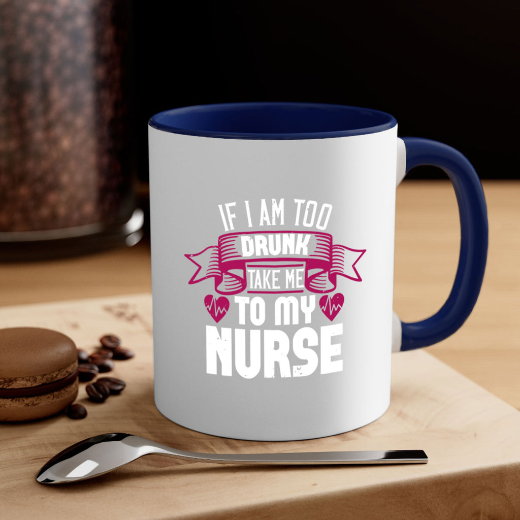 if i am too drunk take me Style 300#- nurse-Mug / Coffee Cup