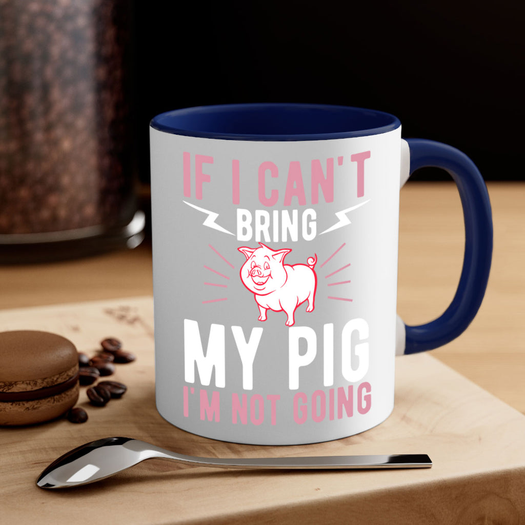 if i cant bring my pig im not going Style 52#- pig-Mug / Coffee Cup