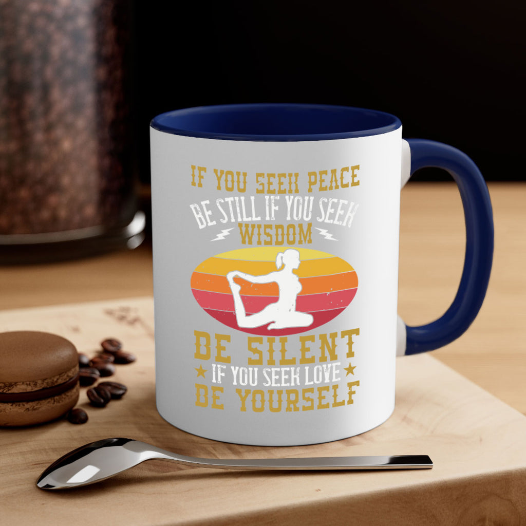 if you seek peace be still if you seek wisdom be silent if you seek love be yourself 86#- yoga-Mug / Coffee Cup