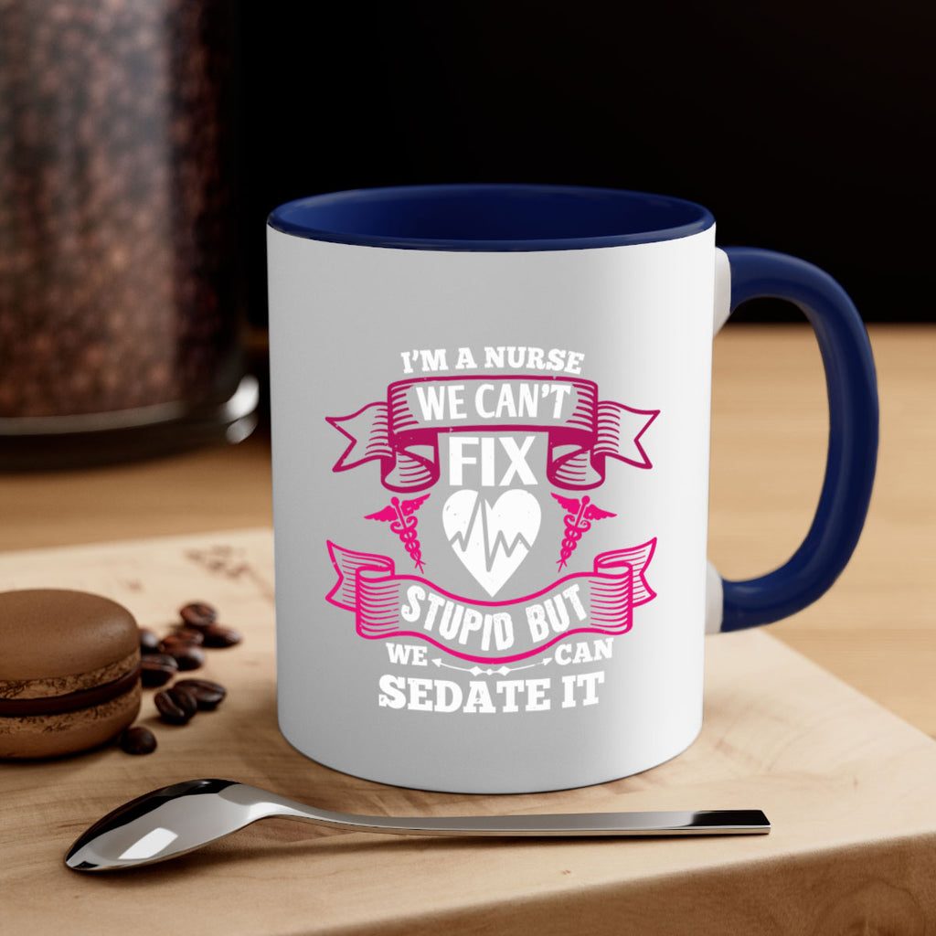 im a nurse we cant fix Style 310#- nurse-Mug / Coffee Cup