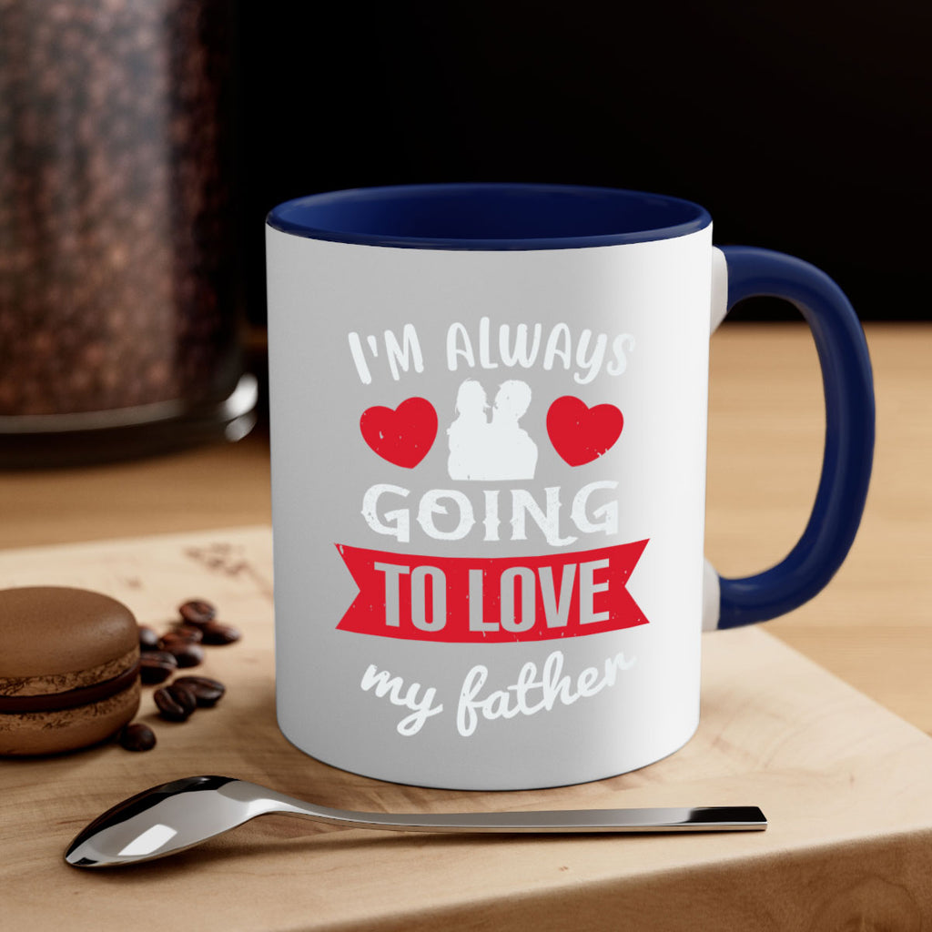 im always going to love 209#- fathers day-Mug / Coffee Cup