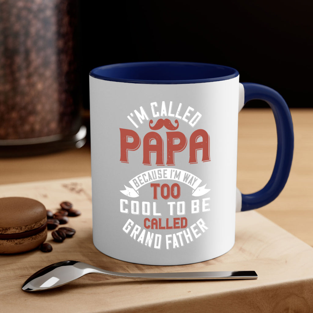 im called papa because im way too cool to be called grand father 229#- fathers day-Mug / Coffee Cup