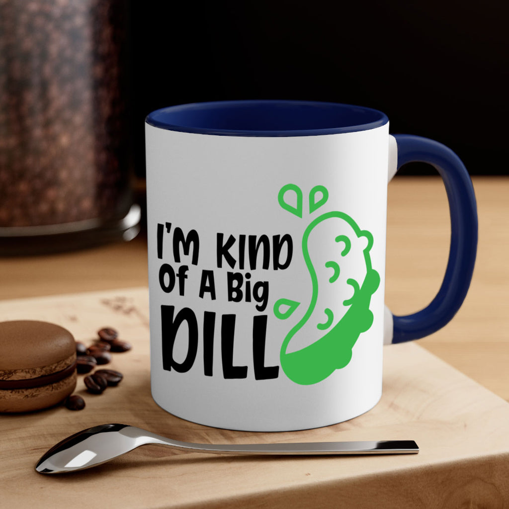 im kind of a big dill Style 242#- baby2-Mug / Coffee Cup