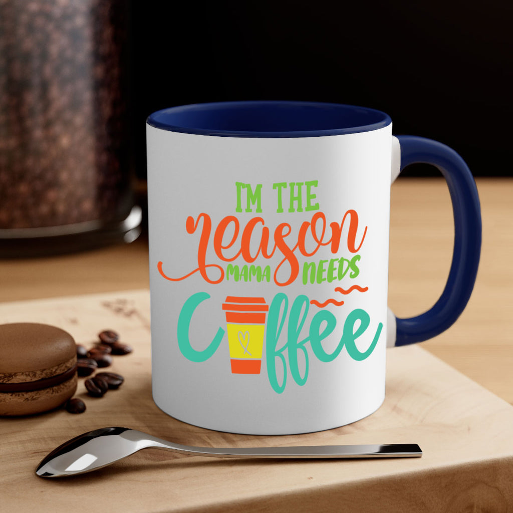 im the reason mama needs coffee 397#- mom-Mug / Coffee Cup