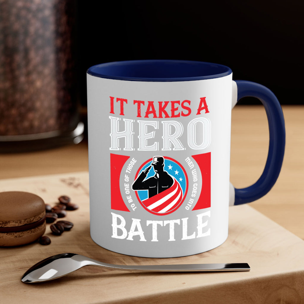 it takes a hero to be one of those men who goes into battle 50#- veterns day-Mug / Coffee Cup