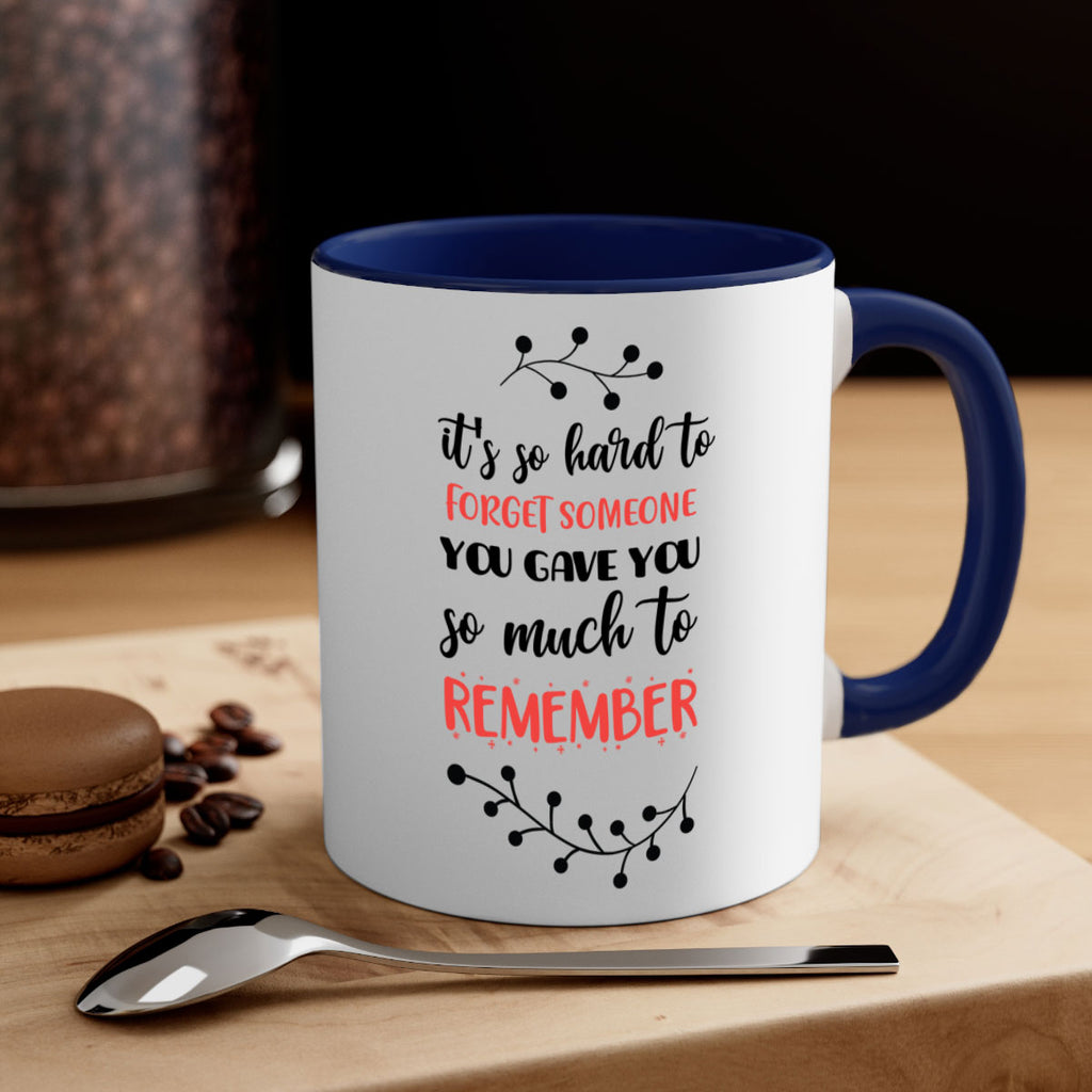 it's so hard to forget someone you gave you so much to remember style 378#- christmas-Mug / Coffee Cup