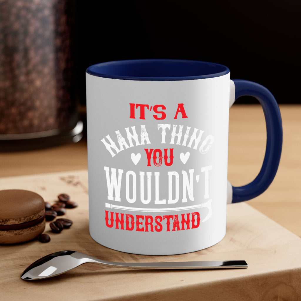 its a nana thing you wouldnt underatand 18#- grandma-Mug / Coffee Cup