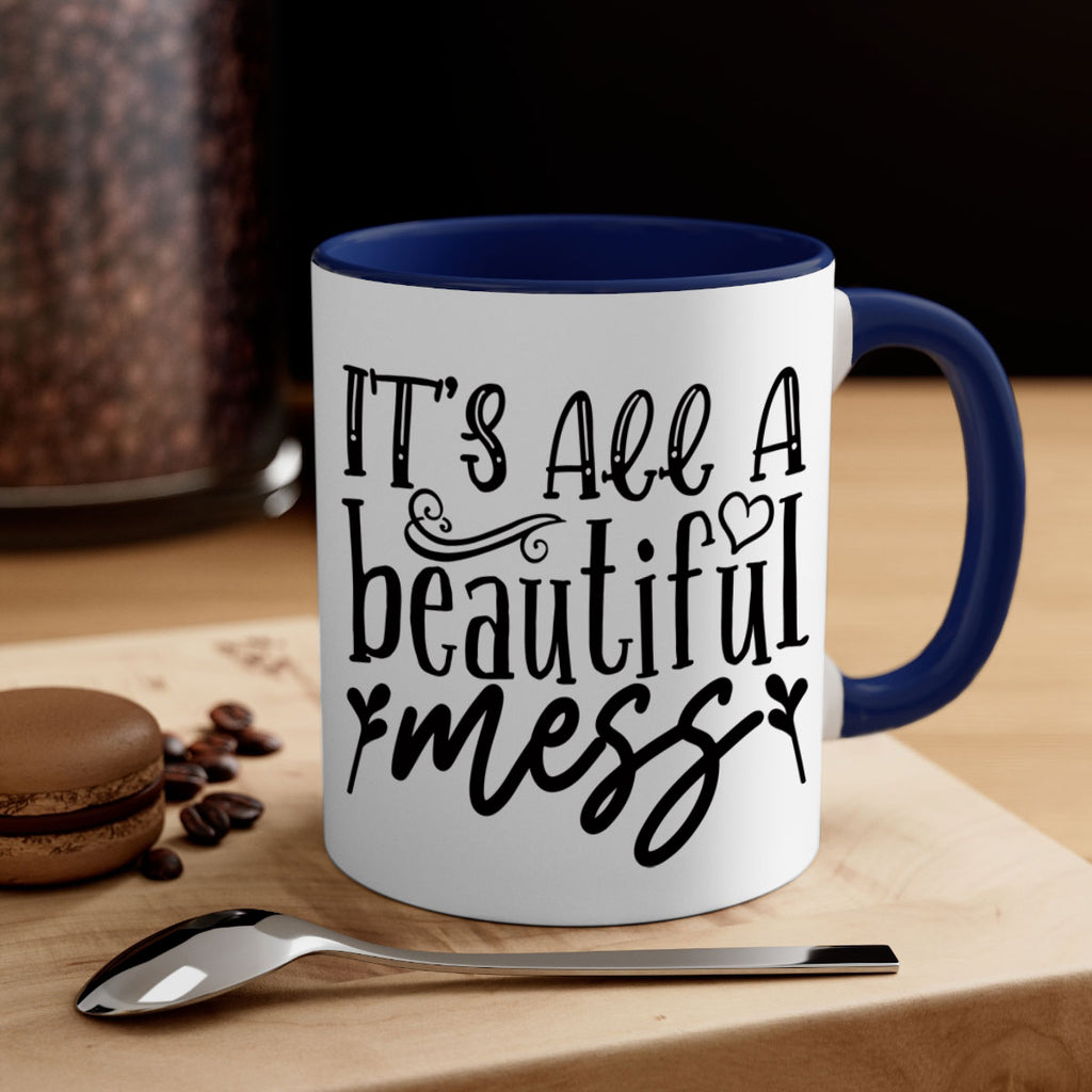 its all a beautiful mess 98#- home-Mug / Coffee Cup