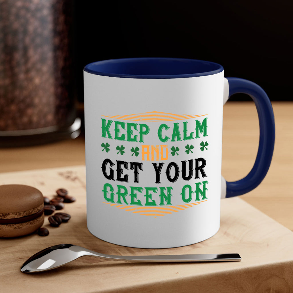 keep calm and get your green on Style 126#- St Patricks Day-Mug / Coffee Cup