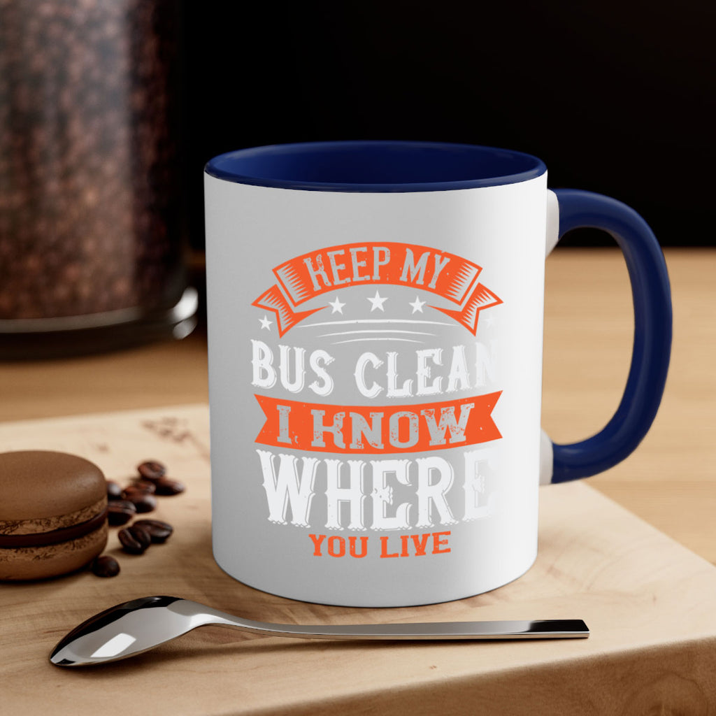 keep my bus clean i know where you live Style 22#- bus driver-Mug / Coffee Cup