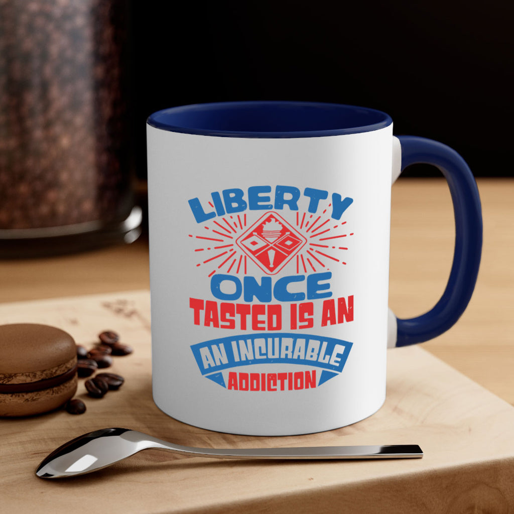 liberty once tasted is addiction Style 33#- 4th Of July-Mug / Coffee Cup