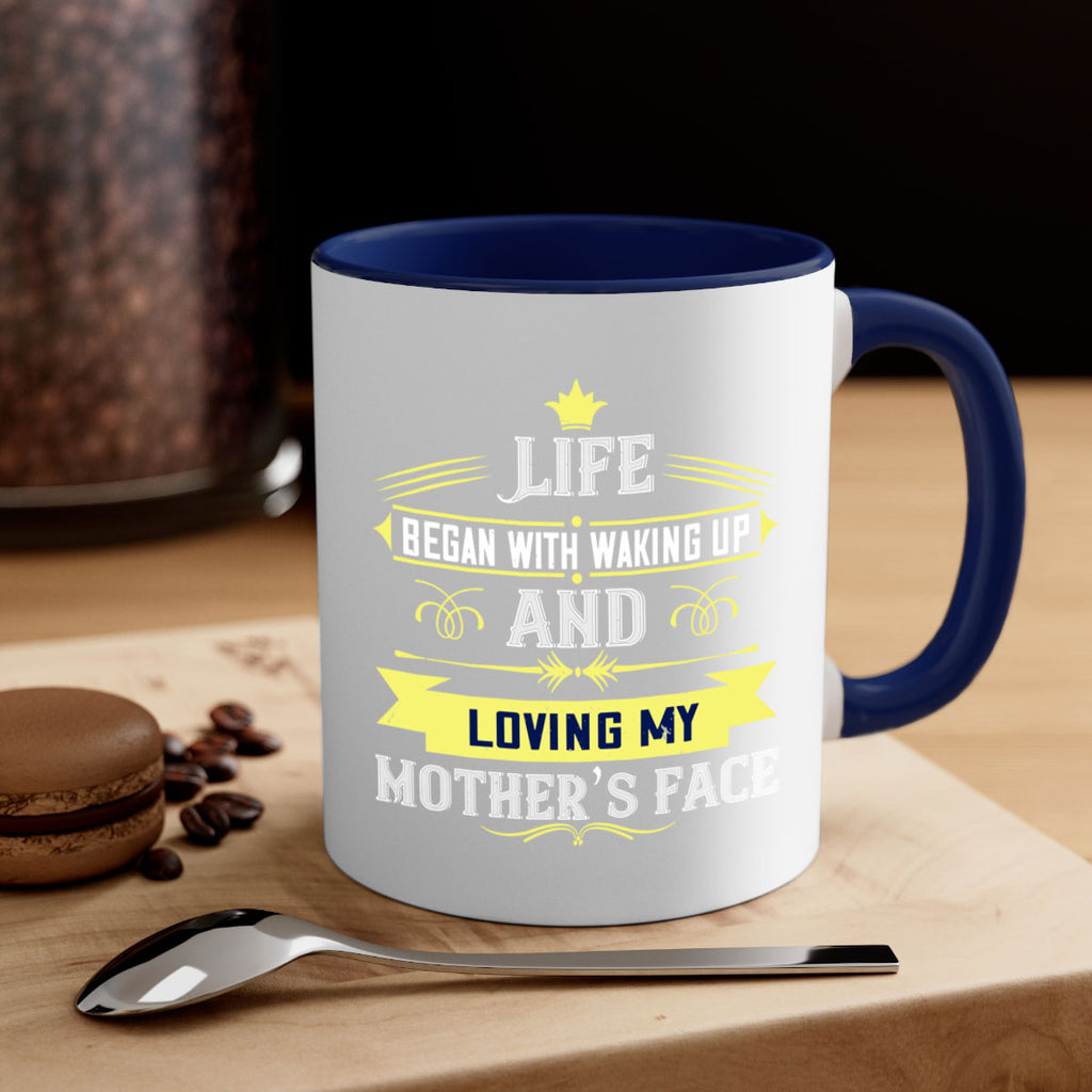 life began with waking up and loving my mother’s face 137#- mom-Mug / Coffee Cup