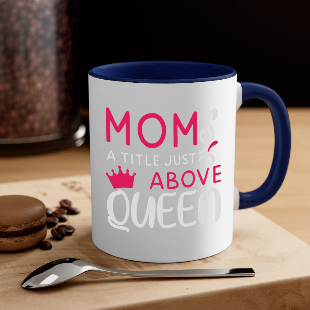 mom a title just above queen 118#- mom-Mug / Coffee Cup