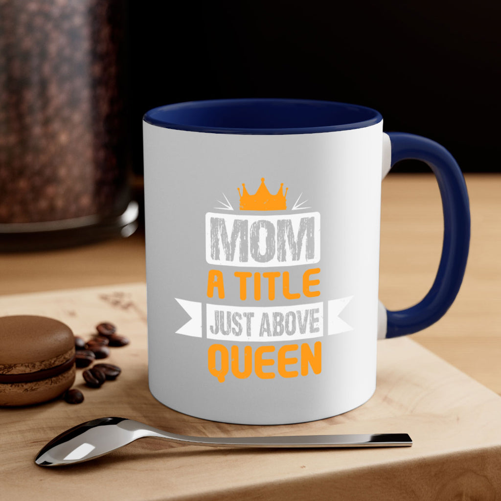 mom a title just above queen 48#- mothers day-Mug / Coffee Cup