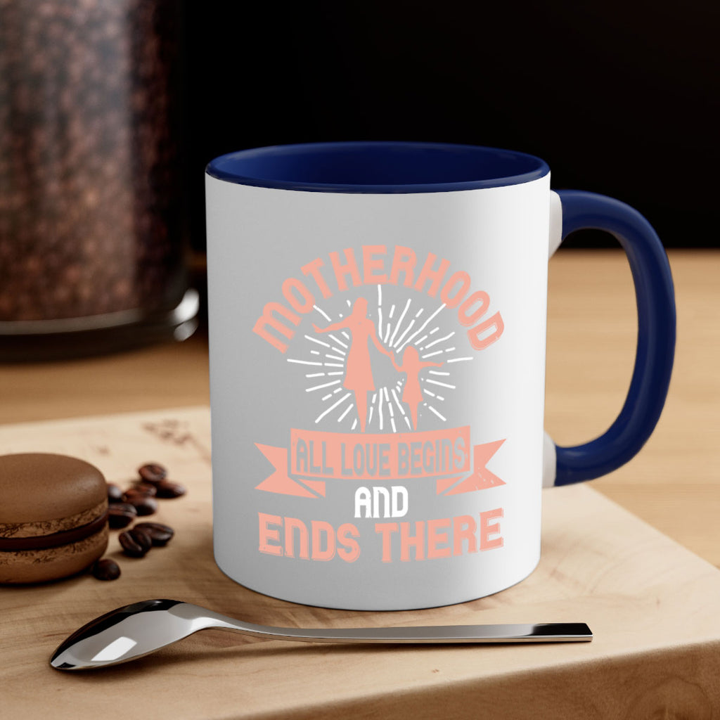 motherhood all love begins and ends there 100#- mom-Mug / Coffee Cup