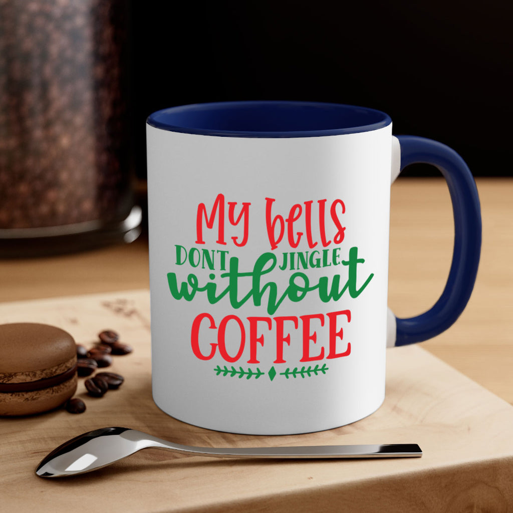 my bells dont jingle without coffee style 521#- christmas-Mug / Coffee Cup