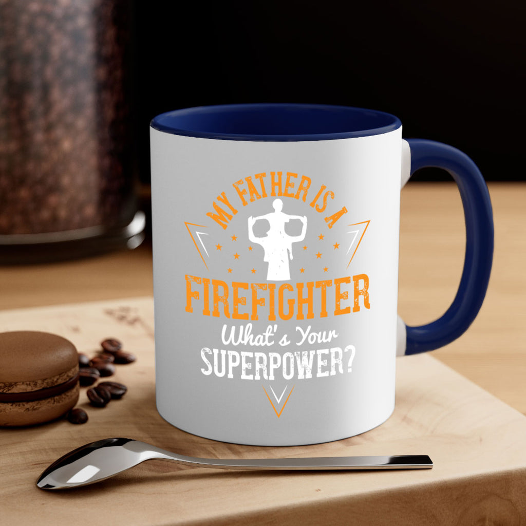 my father is a firefighter whats your superpower 214#- fathers day-Mug / Coffee Cup