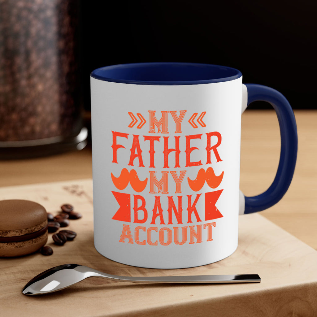 my father my bank account 177#- fathers day-Mug / Coffee Cup