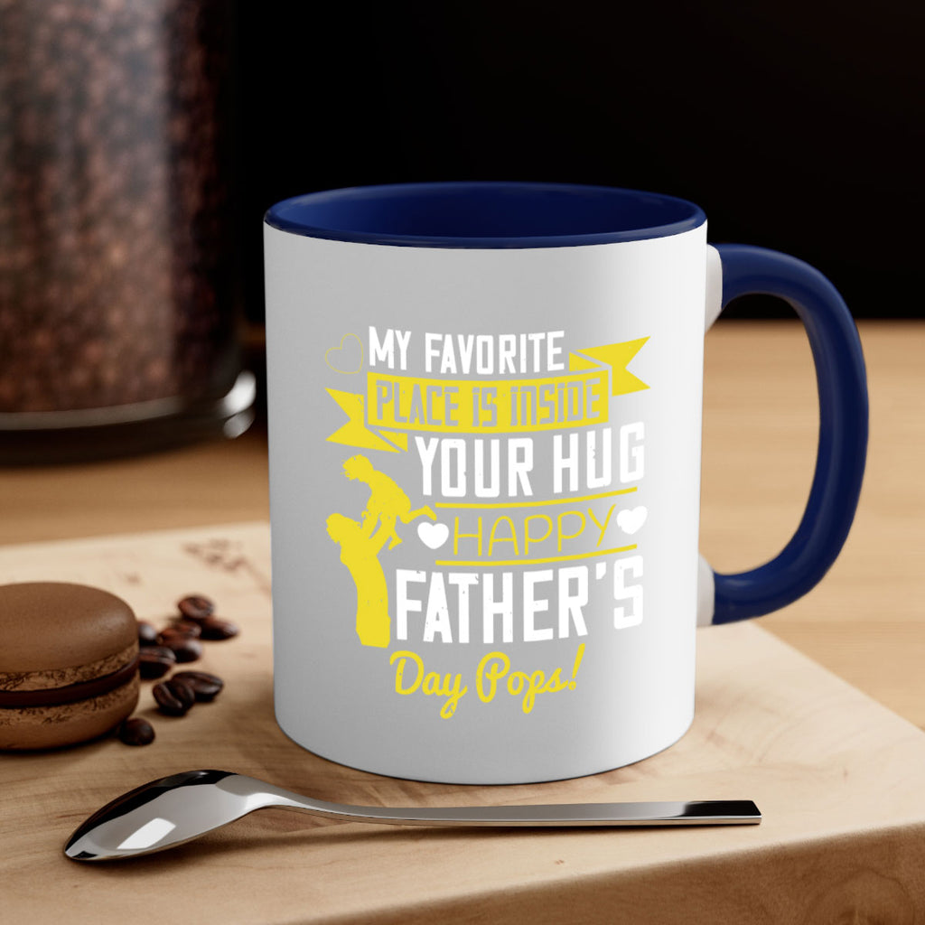 my favorite place is inside your hug happy father’s day pops 208#- fathers day-Mug / Coffee Cup