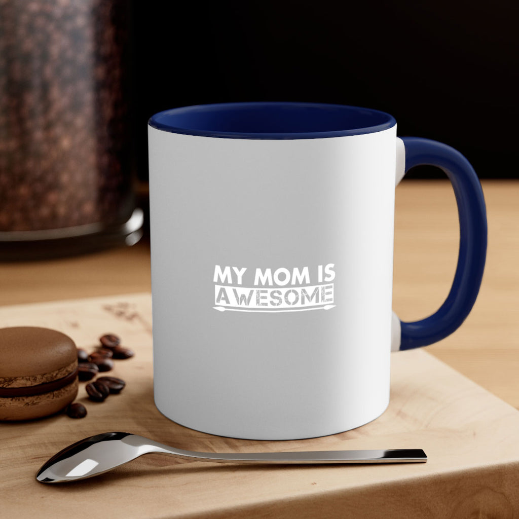 my mom is awesome 418#- mom-Mug / Coffee Cup