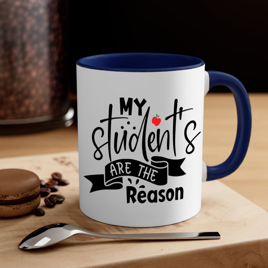 my students are the reason Style 172#- teacher-Mug / Coffee Cup