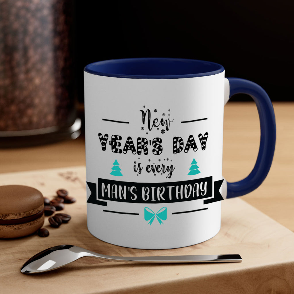 new year's day is every man's birthday style 537#- christmas-Mug / Coffee Cup