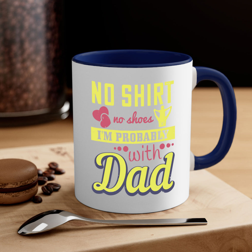 no shirt no shoes…i’m probably with dad 196#- fathers day-Mug / Coffee Cup