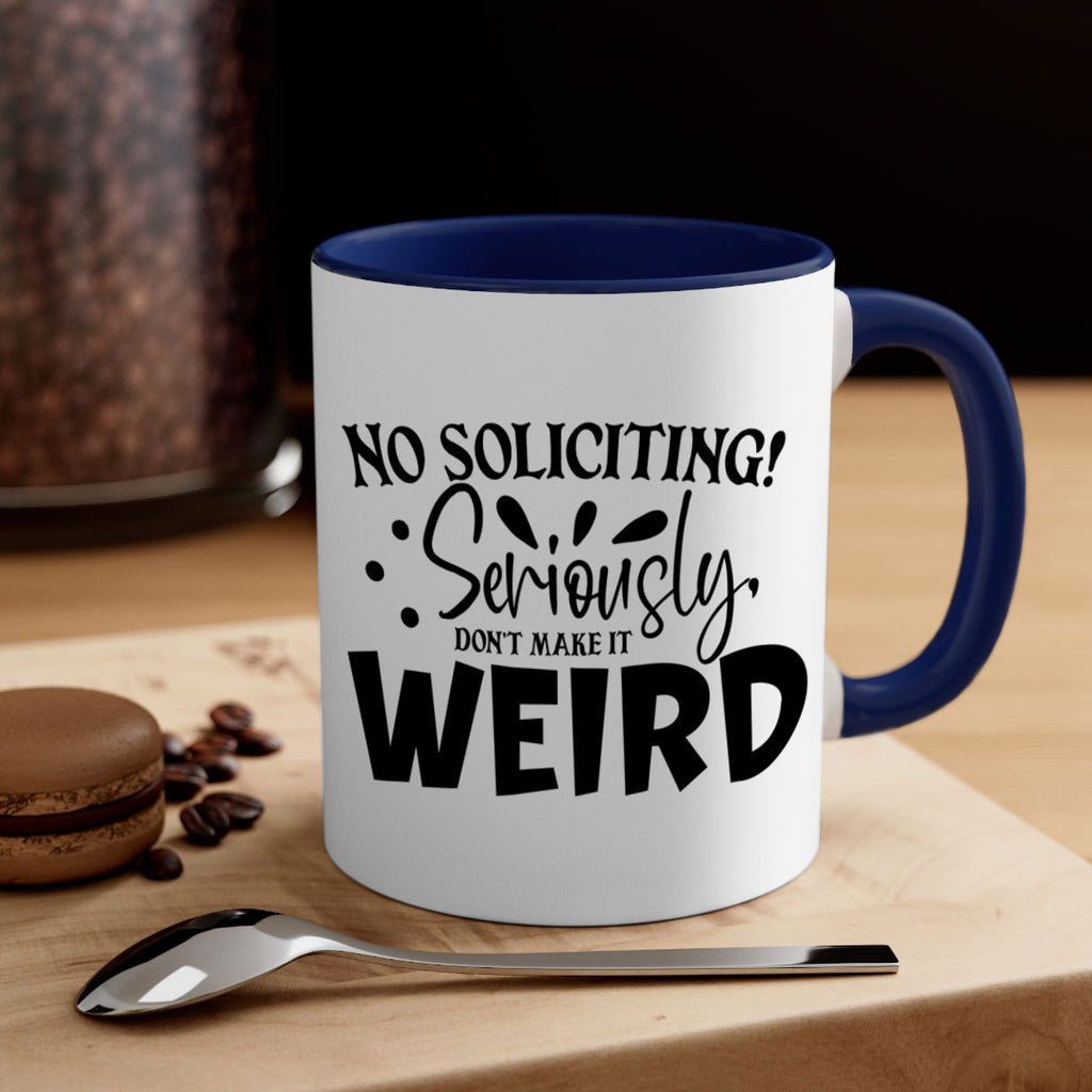 no soliciting seriously dont make it weird 59#- home-Mug / Coffee Cup