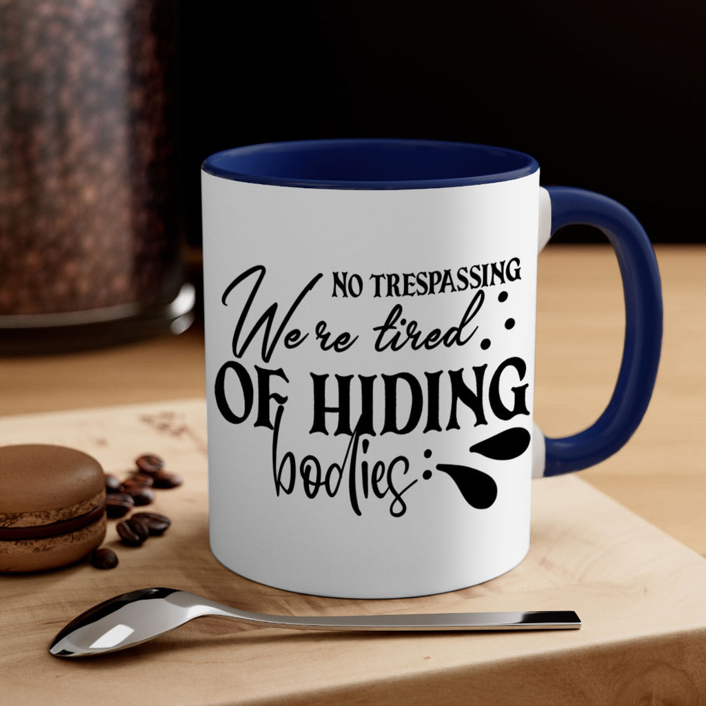 no trespassing were tired of hiding bodies 58#- home-Mug / Coffee Cup