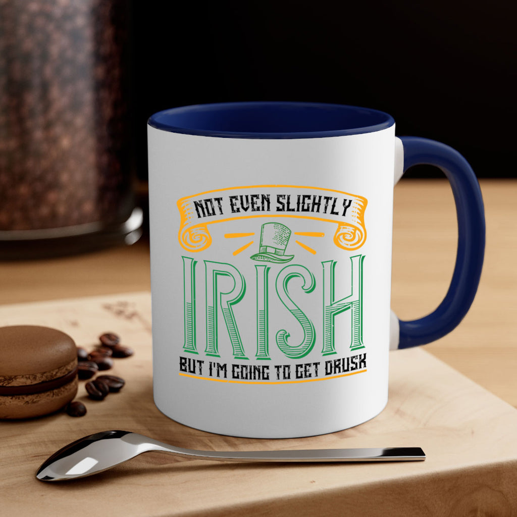 not even slightly irish but i’m going to get drusk Style 110#- St Patricks Day-Mug / Coffee Cup