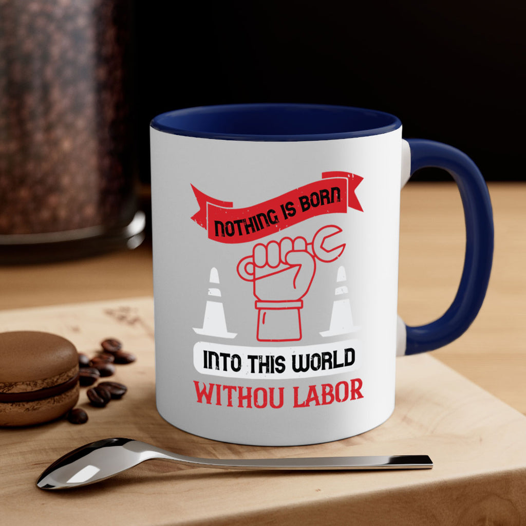 nothing is born into this world without labor 22#- labor day-Mug / Coffee Cup