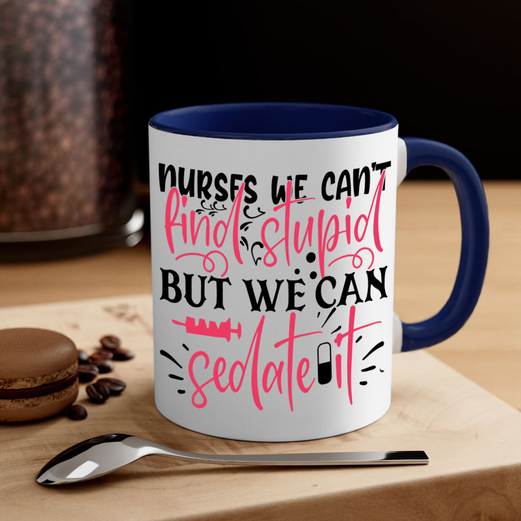 nurses we cant find stupid but we can sedate it Style Style 77#- nurse-Mug / Coffee Cup