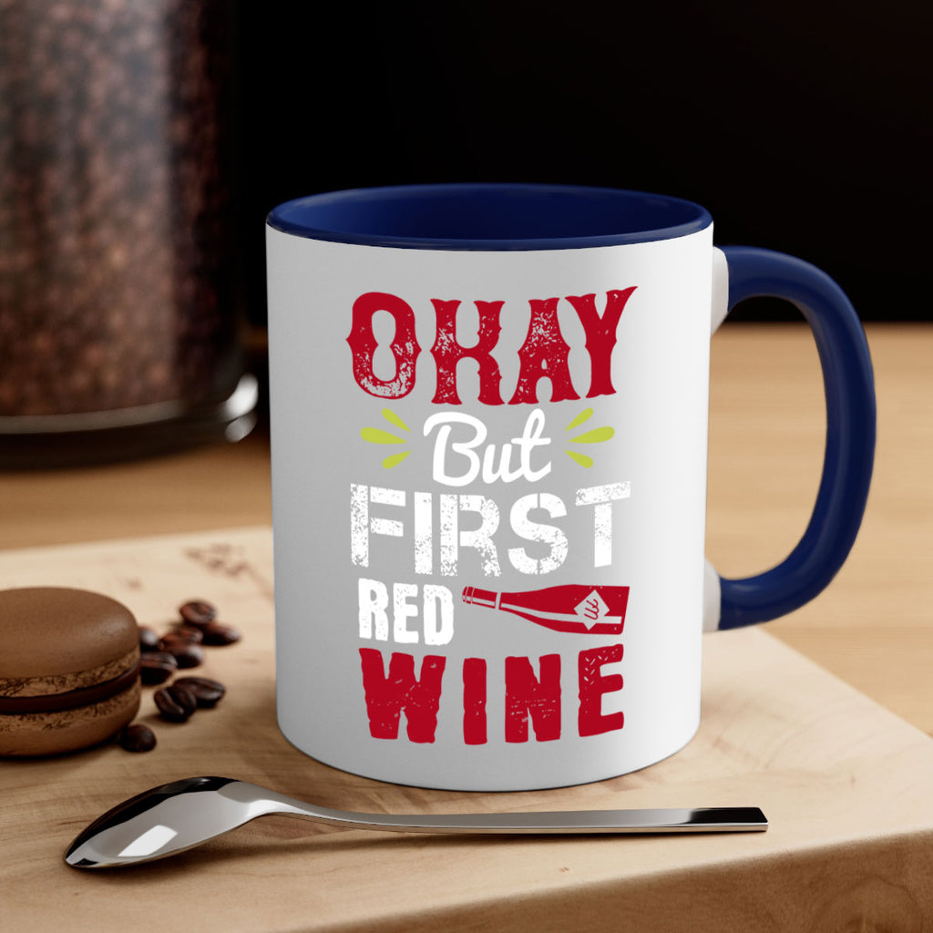 okay but first red wine 124#- wine-Mug / Coffee Cup