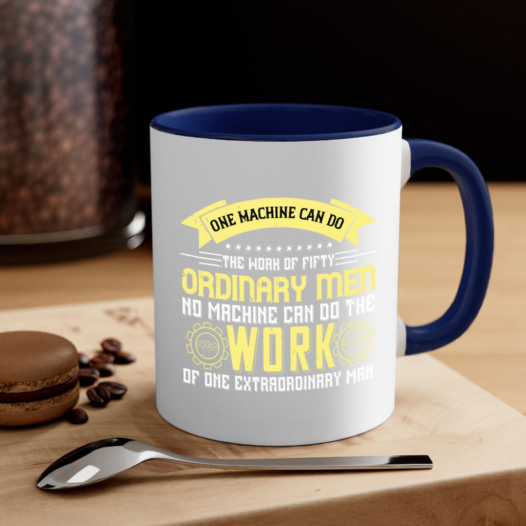 one machine can do the work of fifty ordinary men no machine 21#- labor day-Mug / Coffee Cup