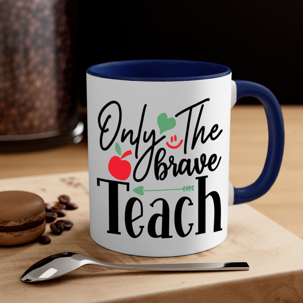 only the brave teach Style 155#- teacher-Mug / Coffee Cup