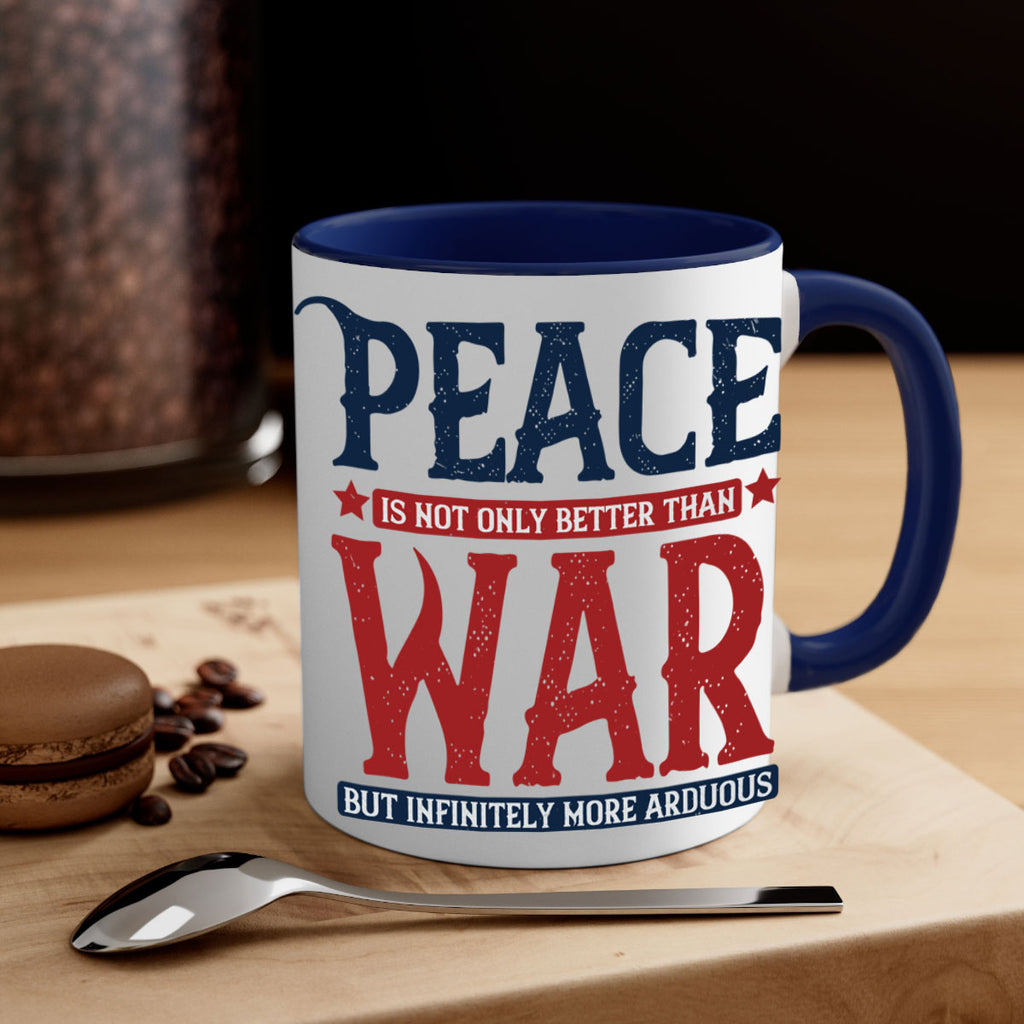 peace is not only better than war but infinitely more arduous 36#- veterns day-Mug / Coffee Cup