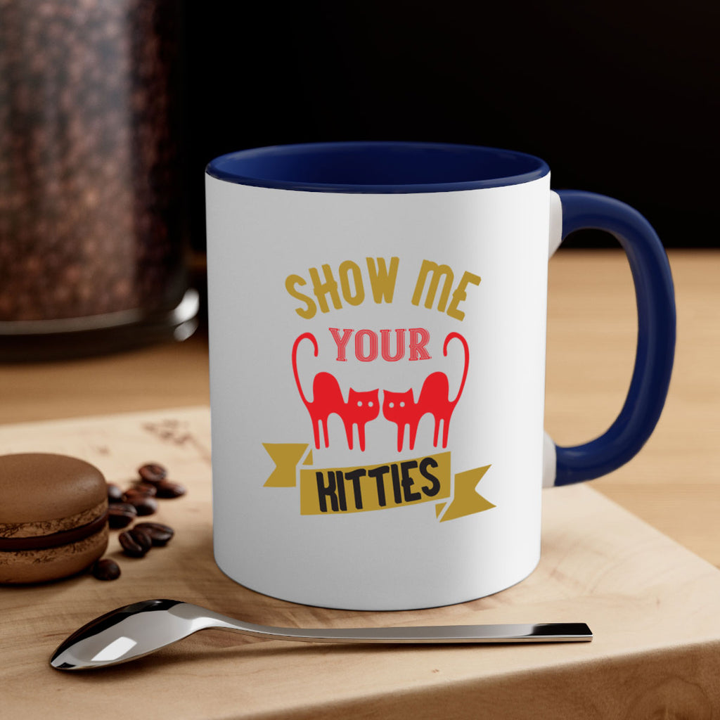 show me your kitties Style 115#- cat-Mug / Coffee Cup