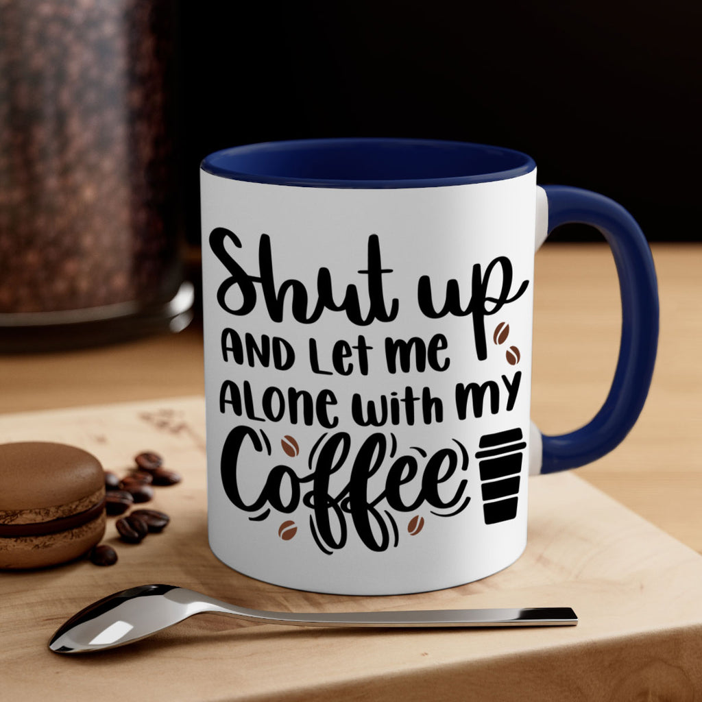 shut up and let me alone 36#- coffee-Mug / Coffee Cup