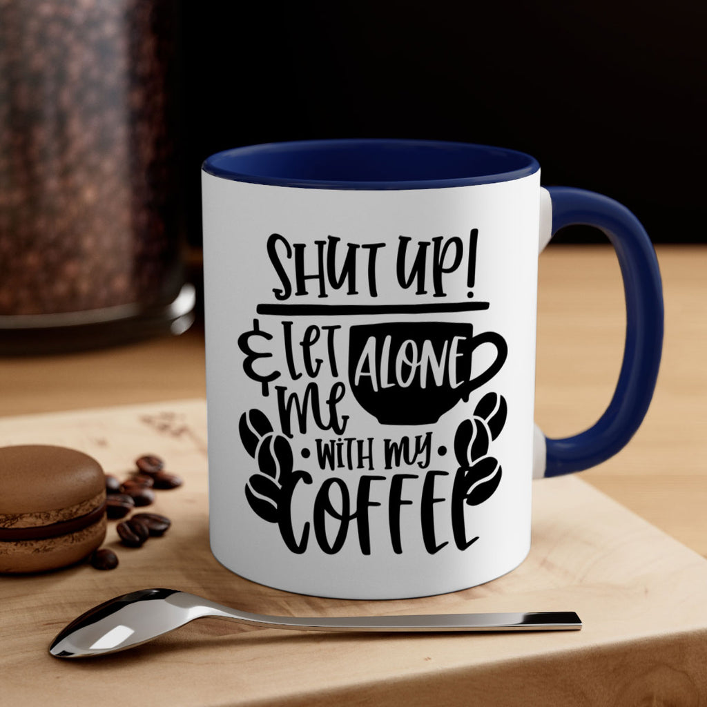 shut up let me alone with my coffee 35#- coffee-Mug / Coffee Cup