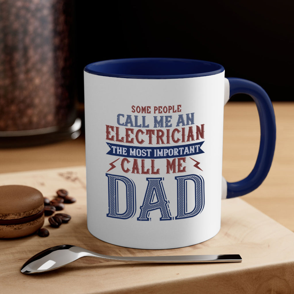 some people call me an electrician the most important call me dad Style 40#- engineer-Mug / Coffee Cup