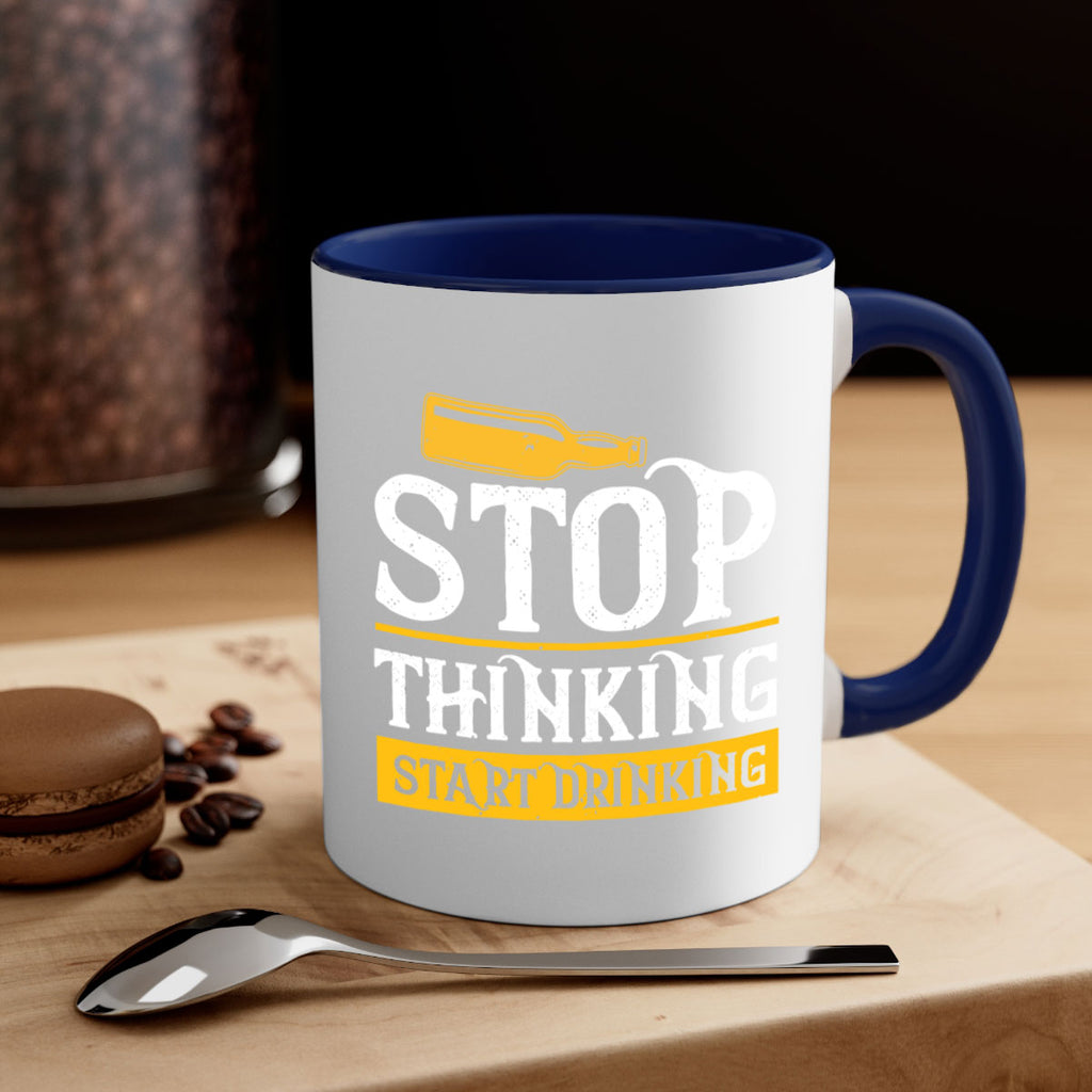 stop thinking start drinking 11#- beer-Mug / Coffee Cup