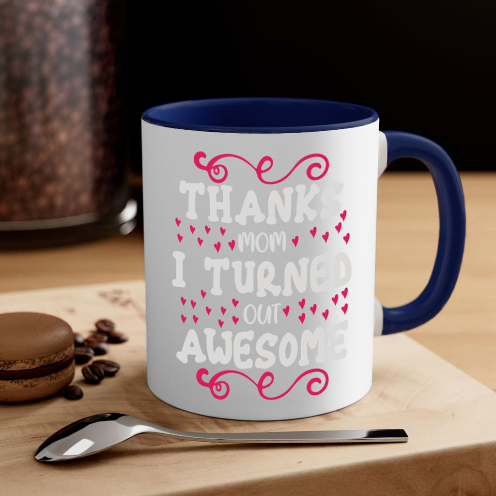 thanks mom i turned out awesome 62#- mom-Mug / Coffee Cup