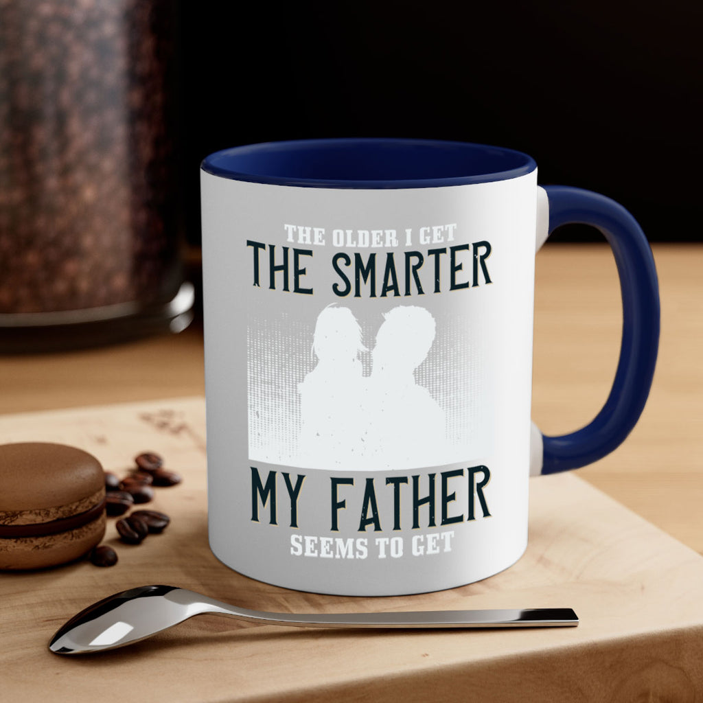 the older i get the smarter 156#- fathers day-Mug / Coffee Cup