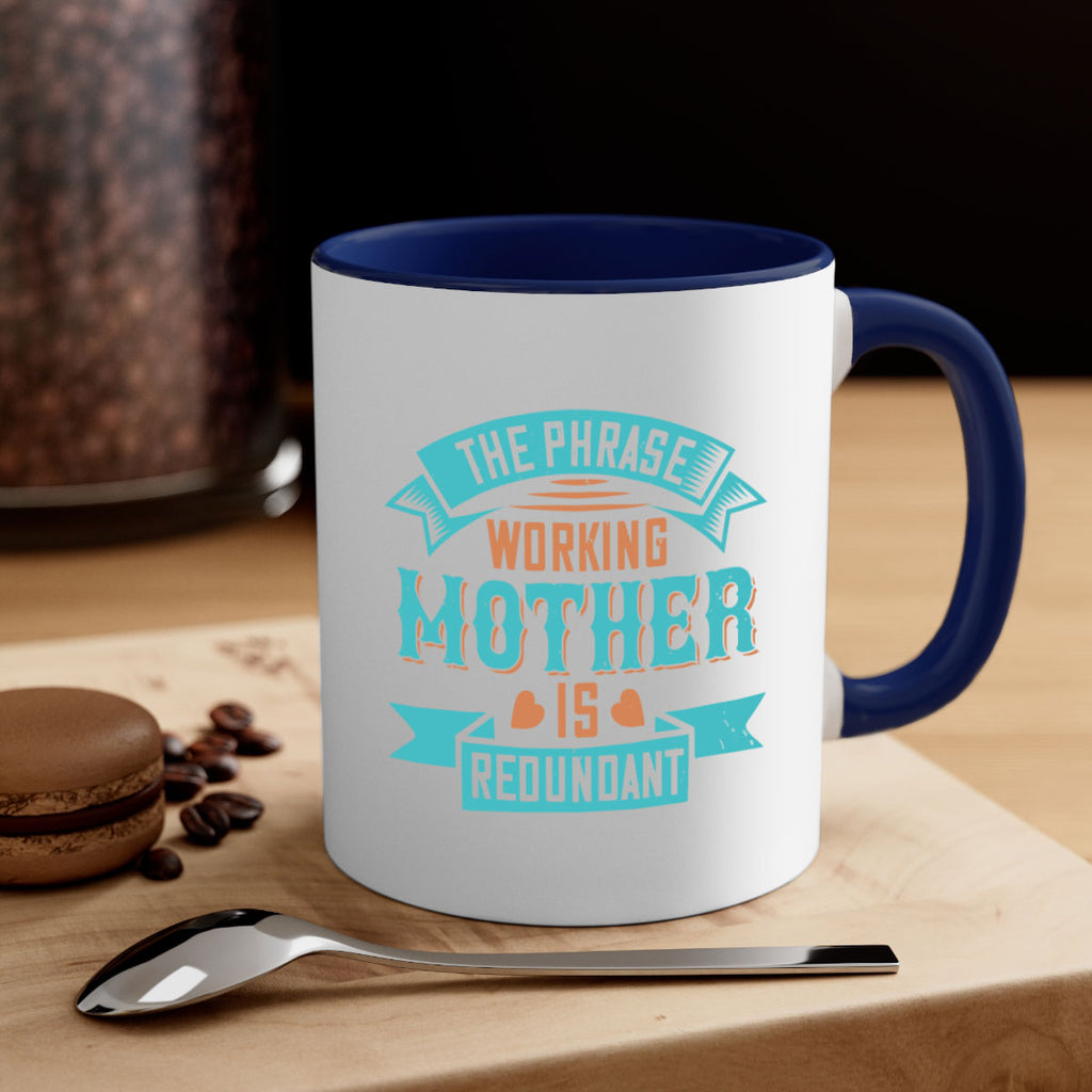 the phrase ’working mother’ is redundant 47#- mom-Mug / Coffee Cup