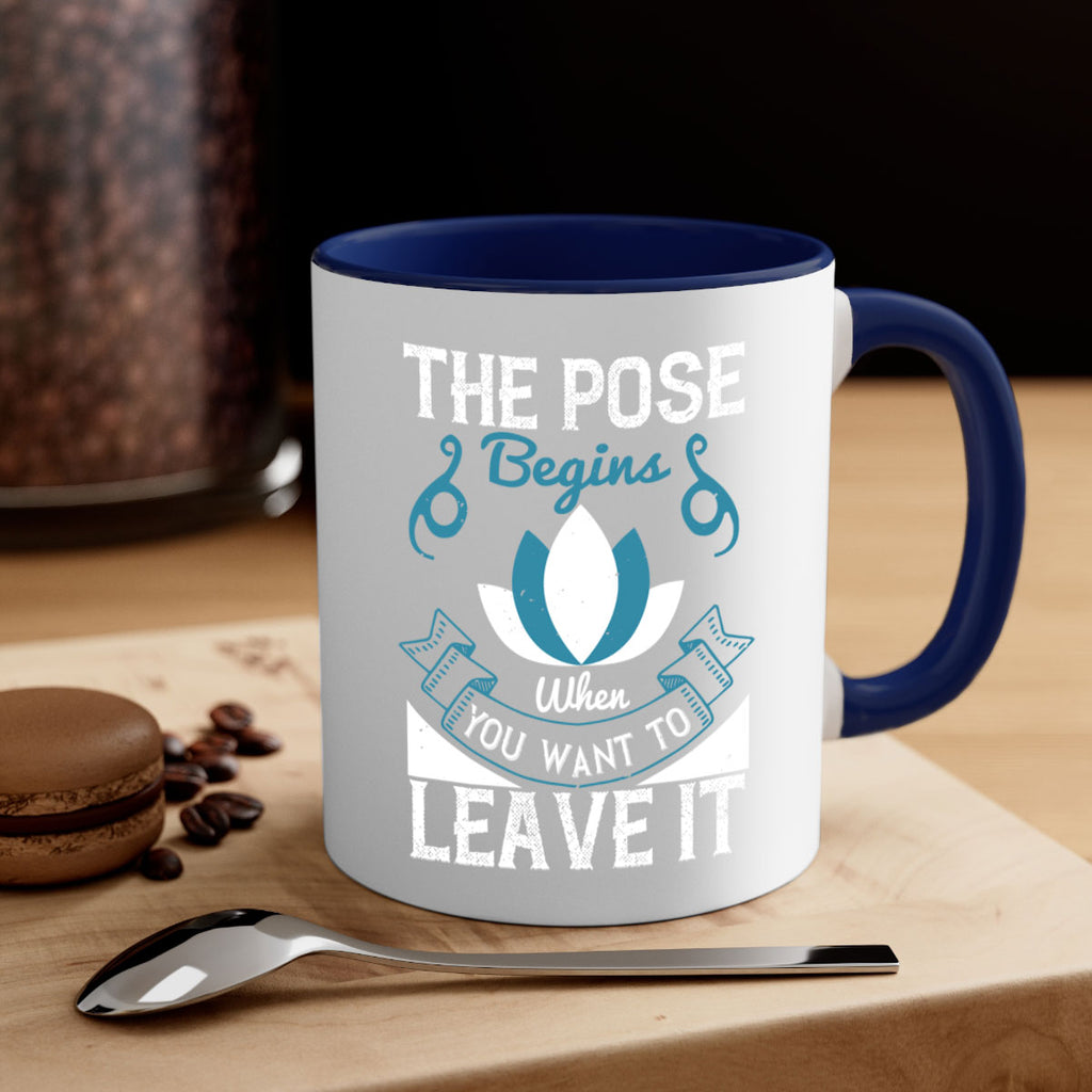 the pose begins when you want to leave it 54#- yoga-Mug / Coffee Cup