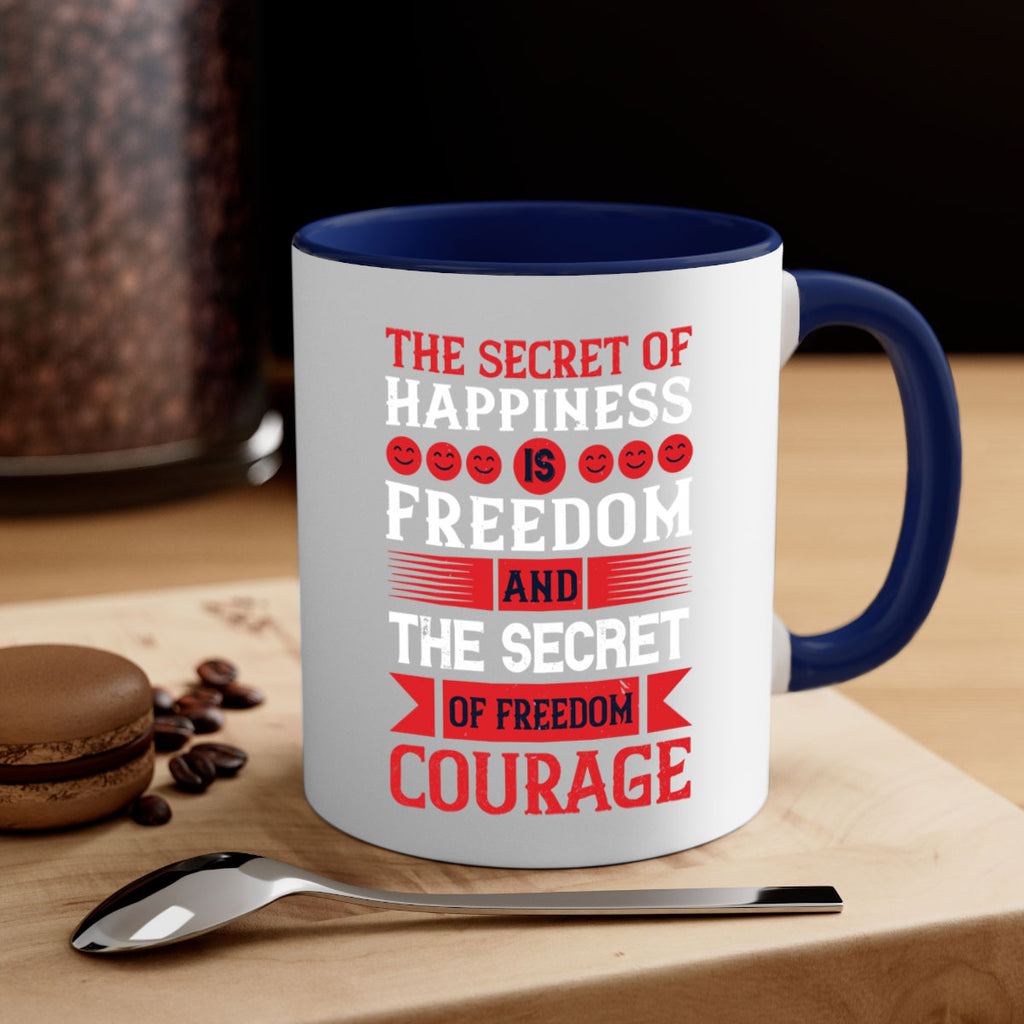 the secret of happiness is freedom and the secret of freedom courage 24#- veterns day-Mug / Coffee Cup